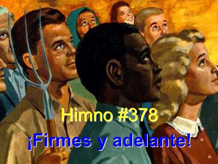 Himno #378 ¡Firmes y adelante!.