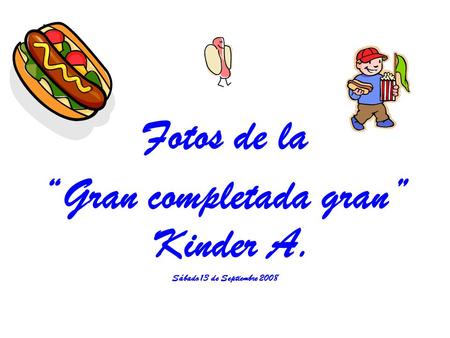 Fotos de la “Gran completada gran” Kinder A. Sábado 13 de Septiembre 2008.