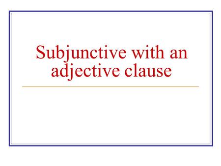 Subjunctive with an adjective clause