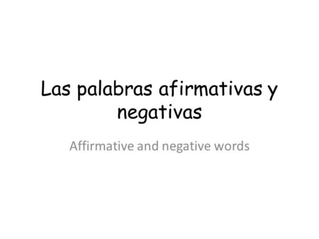 Las palabras afirmativas y negativas Affirmative and negative words.