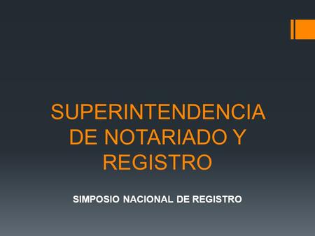 SUPERINTENDENCIA DE NOTARIADO Y REGISTRO SIMPOSIO NACIONAL DE REGISTRO.