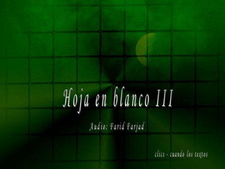 Hoja en blanco III Te miro y sin susto alguno te converso del destino ese mismo, el atrevido destino de estar en versos. Busco en vano, me tropiezo.