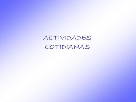 ACTIVIDADES COTIDIANAS