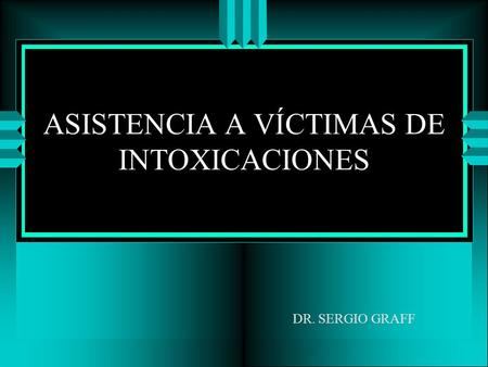 ASISTENCIA A VÍCTIMAS DE INTOXICACIONES