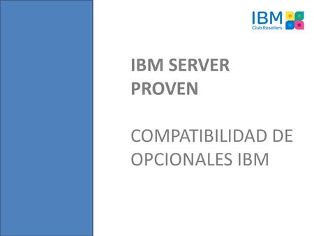 IBM SERVER PROVEN COMPATIBILIDAD DE OPCIONALES IBM.