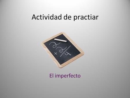 Actividad de practiar El imperfecto. Choose a verb and conjugate it in the imperfect for each sentence: De pequeña, yo ___________ muy traviesa. (ir/