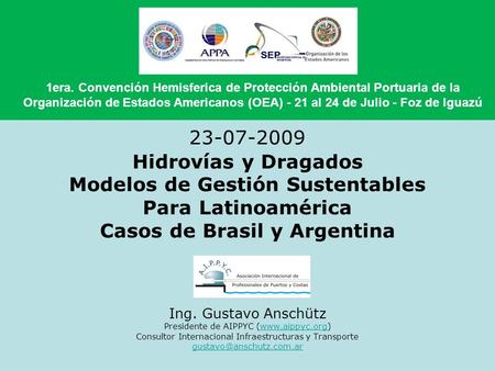 1era. Convención Hemisferica de Protección Ambiental Portuaria de la Organización de Estados Americanos (OEA) - 21 al 24 de Julio - Foz de Iguazú 23-07-2009.