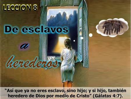 a herederos herederos De esclavos De esclavos LECCION 8 LECCION 8