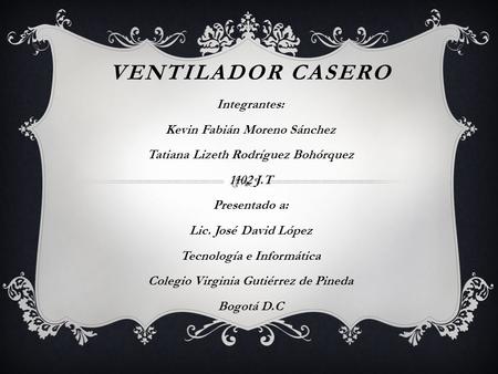 VENTILADOR CASERO Integrantes: Kevin Fabián Moreno Sánchez