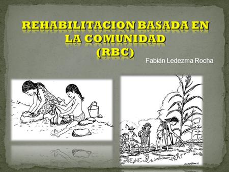 REHABILITACION BASADA EN LA COMUNIDAD (RBC)