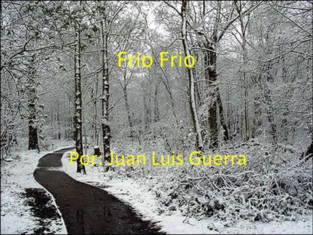 Frio Frio Por: Juan Luis Guerra Alex.
