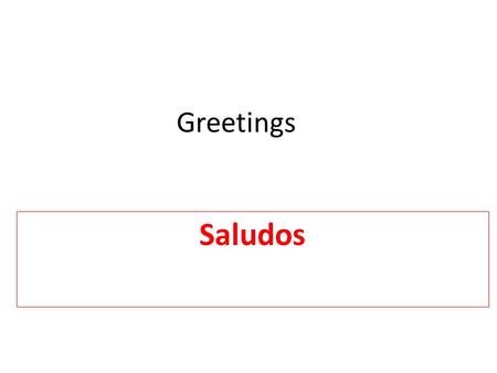 Greetings Saludos.