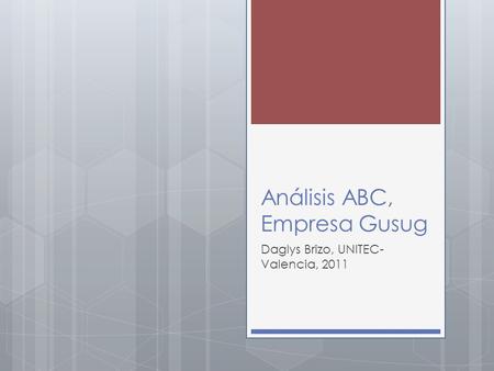 Análisis ABC, Empresa Gusug Daglys Brizo, UNITEC- Valencia, 2011.