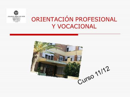 ORIENTACIÓN PROFESIONAL Y VOCACIONAL Curso 11/12.