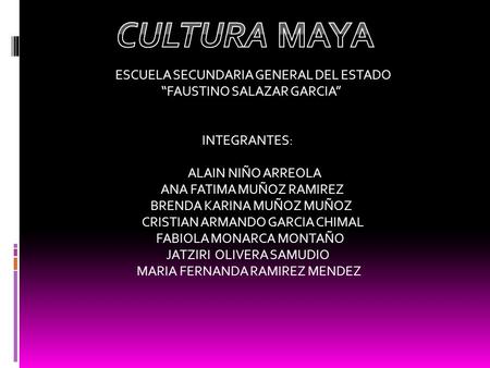 CULTURA MAYA ESCUELA SECUNDARIA GENERAL DEL ESTADO