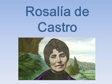 Rosalía de Castro.