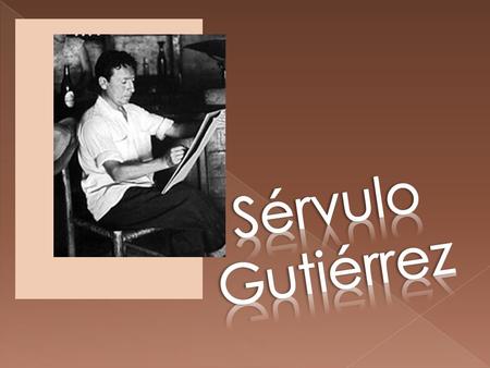 Sérvulo Gutiérrez.