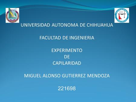UNIVERSIDAD AUTONOMA DE CHIHUAHUA FACULTAD DE INGENIERIA EXPERIMENTO