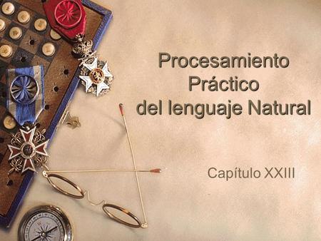Procesamiento Práctico del lenguaje Natural Capítulo XXIII.
