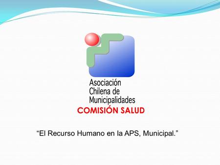 “El Recurso Humano en la APS, Municipal.”