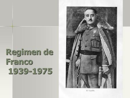 Regimen de Franco 1939-1975.