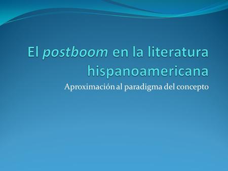 El postboom en la literatura hispanoamericana
