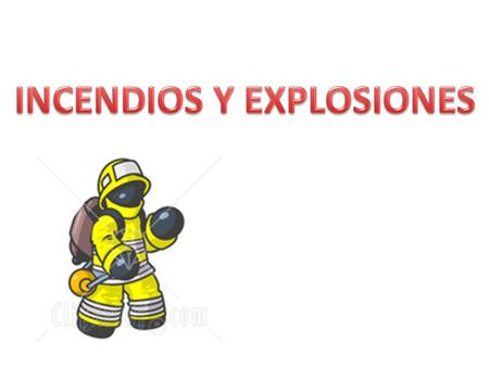 INCENDIOS Y EXPLOSIONES