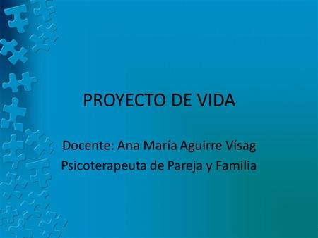Docente: Ana María Aguirre Vísag Psicoterapeuta de Pareja y Familia