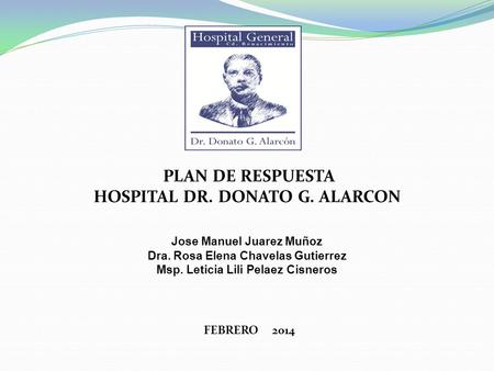PLAN DE RESPUESTA HOSPITAL DR. DONATO G. ALARCON FEBRERO 2014