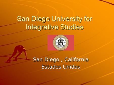 San Diego University for Integrative Studies San Diego, California Estados Unidos.