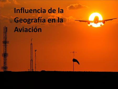 Influencia de la Geografía en la Aviación
