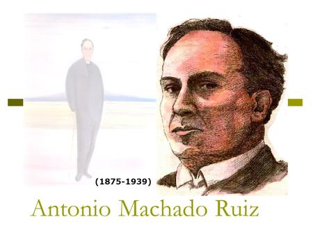 Antonio Machado Ruiz (1875-1939).