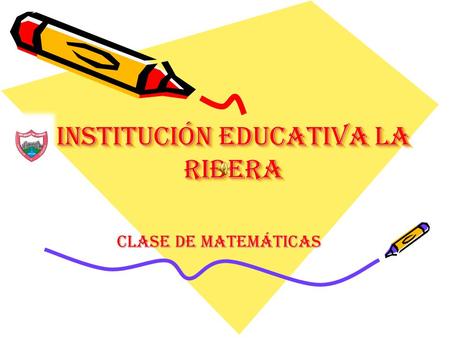 INSTITUCIÓN EDUCATIVA LA RIBERA