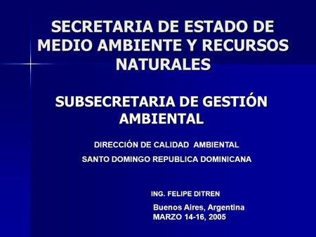 SECRETARIA DE ESTADO DE MEDIO AMBIENTE Y RECURSOS NATURALES SUBSECRETARIA DE GESTIÓN AMBIENTAL DIRECCIÓN DE CALIDAD AMBIENTAL SANTO DOMINGO REPUBLICA DOMINICANA.