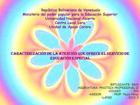 República Bolivariana de Venezuela Ministerio del poder popular para la Educación Superior Universidad Nacional Abierta Centro Local Lara Unidad de Apoyo.