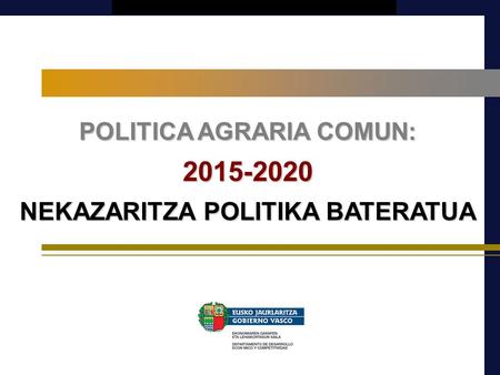 POLITICA AGRARIA COMUN: NEKAZARITZA POLITIKA BATERATUA