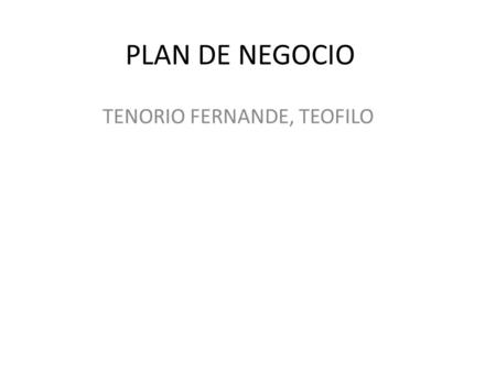 PLAN DE NEGOCIO TENORIO FERNANDE, TEOFILO. FINANZAS Administración del dinero.