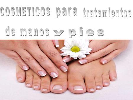 COSMETICOS para tratamientos de manos             	        	       pies y.