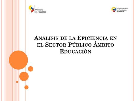 A NÁLISIS DE LA E FICIENCIA EN EL S ECTOR P ÚBLICO Á MBITO E DUCACIÓN.