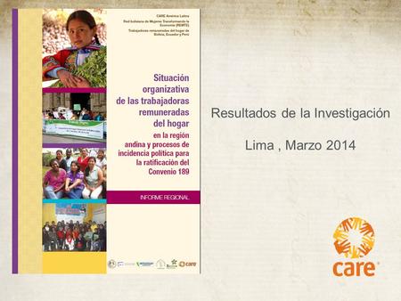 Resultados de la Investigación Lima, Marzo 2014. Objetivos del Estudio April 21, 2015 1 Conocer y analizar : la situación laboral de las trabajadoras.