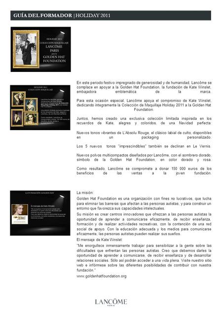 GUÍA DEL FORMADOR |HOLIDAY 2011 En este periodo festivo impregnado de generosidad y de humanidad, Lancôme se complace en apoyar a la Golden Hat Foundation,