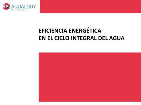 EFICIENCIA ENERGÉTICA EN EL CICLO INTEGRAL DEL AGUA.