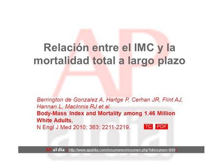 Relación entre el IMC y la mortalidad total a largo plazo Berrington de Gonzalez A, Hartge P, Cerhan JR, Flint AJ, Hannan L, MacInnis RJ et al. Body-Mass.