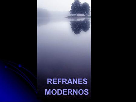 REFRANES MODERNOS.