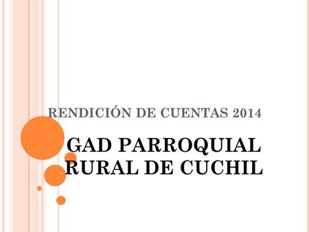 RENDICIÓN DE CUENTAS 2014 GAD PARROQUIAL RURAL DE CUCHIL.
