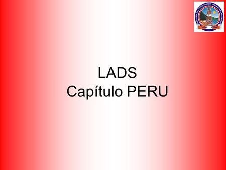 LADS Capítulo PERU. Presentación del País BLOCK/LOTE DRILLINGWORKOVERPULLING RIGHPRIGHPRIGHP 1AB PTX-32000PTX-2450 --115400PLUS 2475 --PLUS 1475-- 8 58631700PP-11200101450.