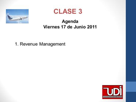 CLASE 3 1.Revenue Management Agenda Viernes 17 de Junio 2011.