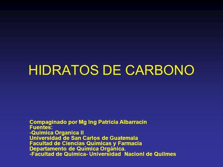 HIDRATOS DE CARBONO Compaginado por Mg Ing Patricia Albarracin