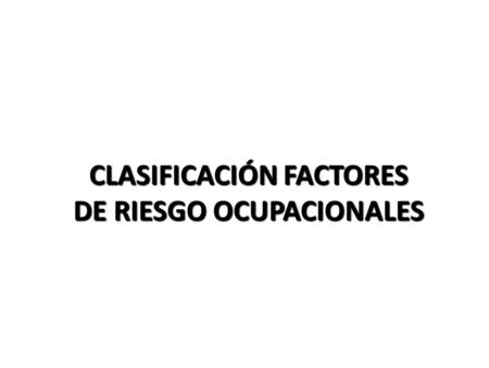 CLASIFICACIÓN FACTORES DE RIESGO OCUPACIONALES