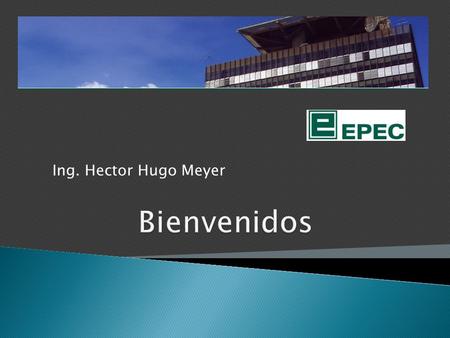 Ing. Hector Hugo Meyer Bienvenidos.